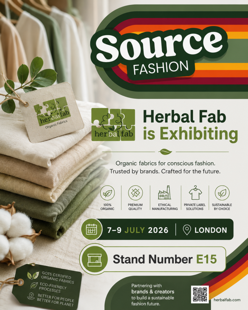 Herbal Fab exhibiting at Source Fashion London 2026, showcasing sustainable organic fabrics and private label textile manufacturing solutions for global fashion brands.